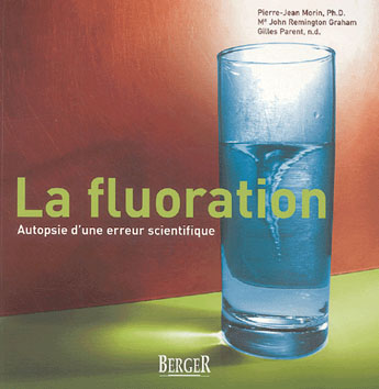 La fluoration de l’eau. Autopsie d’une erreur scientifique. La fluoration de l’eau. Autopsie d’une erreur scientifique.