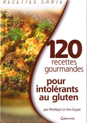 120 recettes gourmandes pour intolérants au gluten