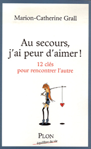 Au secours, j’ai peur d’aimer ! Au secours, j’ai peur d’aimer !