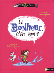 Le bonheur, c’est quoi ? Le bonheur, c’est quoi ?