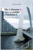 Vie de femme dans un métier d’homme Vie de femme dans un métier d’homme