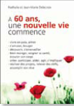 A 60 ans, une nouvelle vie commence A 60 ans, une nouvelle vie commence