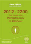 2012-2020 - Petit manuel pour Révolutionner le bonheur