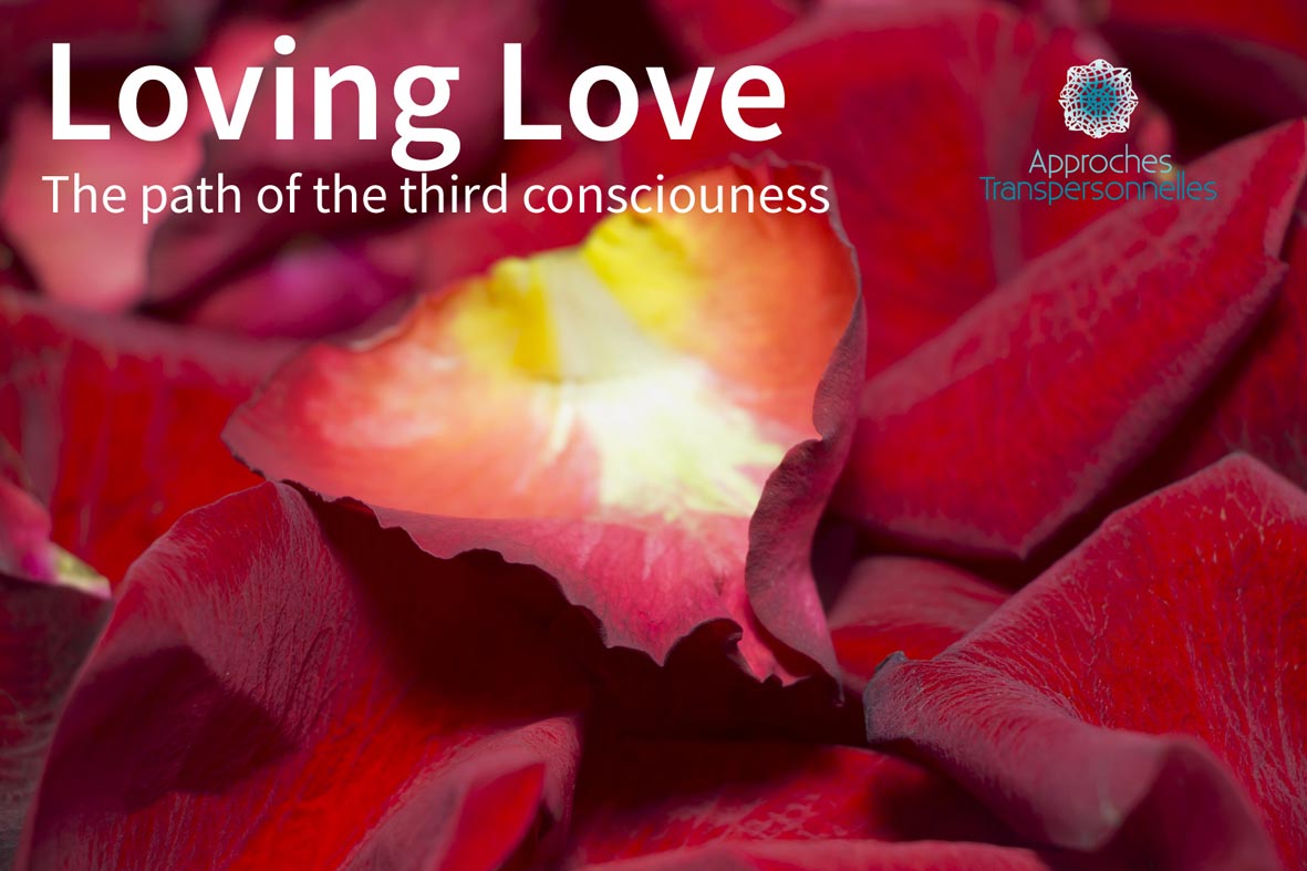 Loving Love, L’Amour devient une Troisième conscience. 16/2/2019